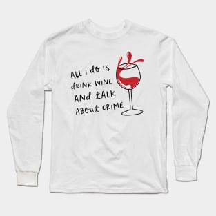 Wine and Crime Long Sleeve T-Shirt